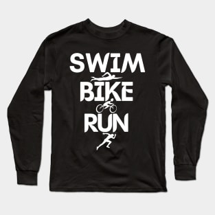 Swim Bike Run Triathlon Triathlete Athletics Sport Men Women Long Sleeve T-Shirt